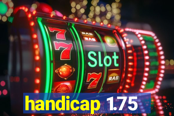 handicap 1.75